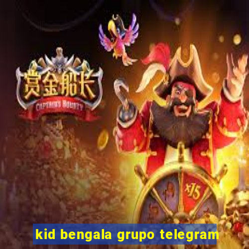 kid bengala grupo telegram